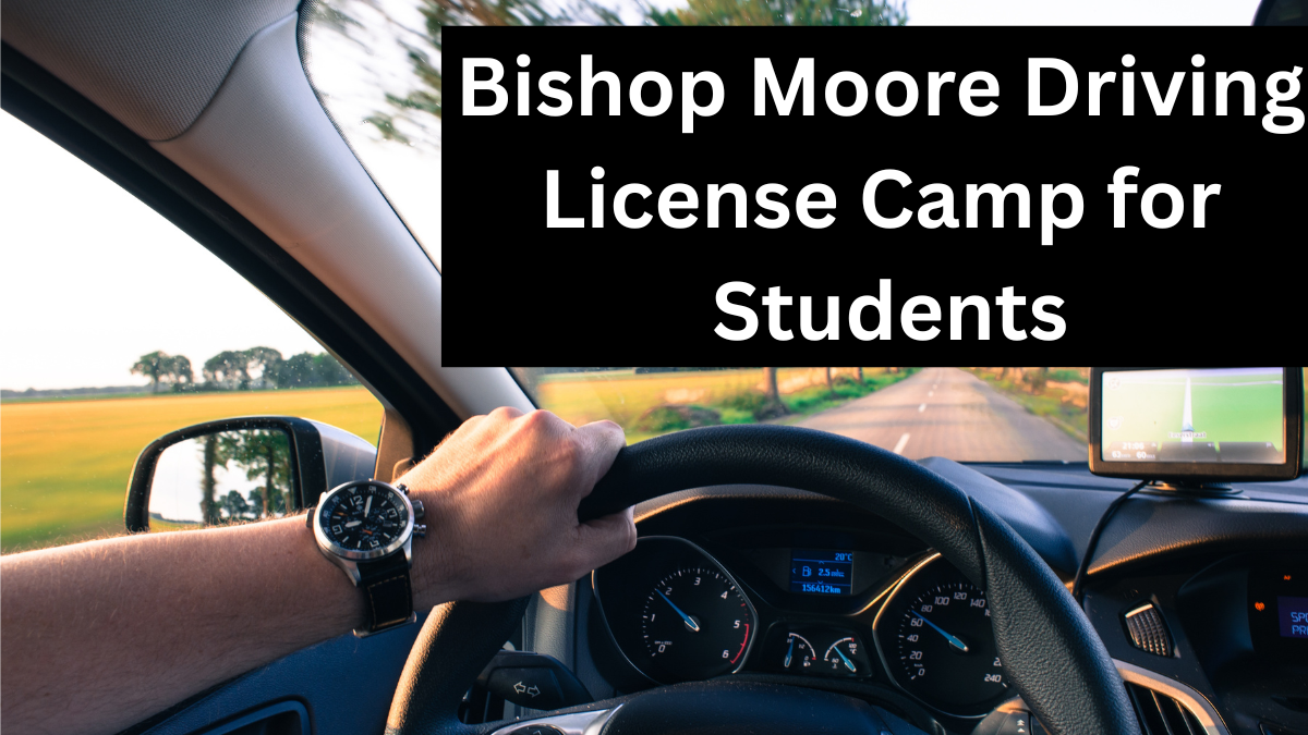 Bishop Moore Driving License Camp for Students – August 2025 Update