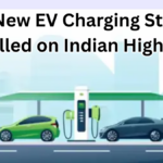 1000 New EV Charging Stations to Be Installed on Indian Highways by Dec 2025