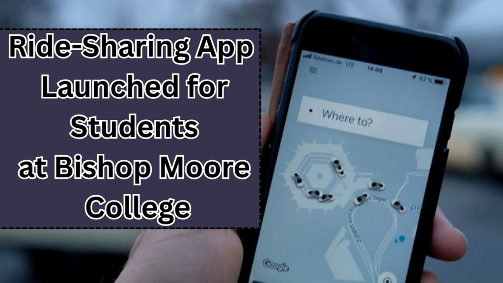 Ride-Sharing App Launched for Students at Bishop Moore College
